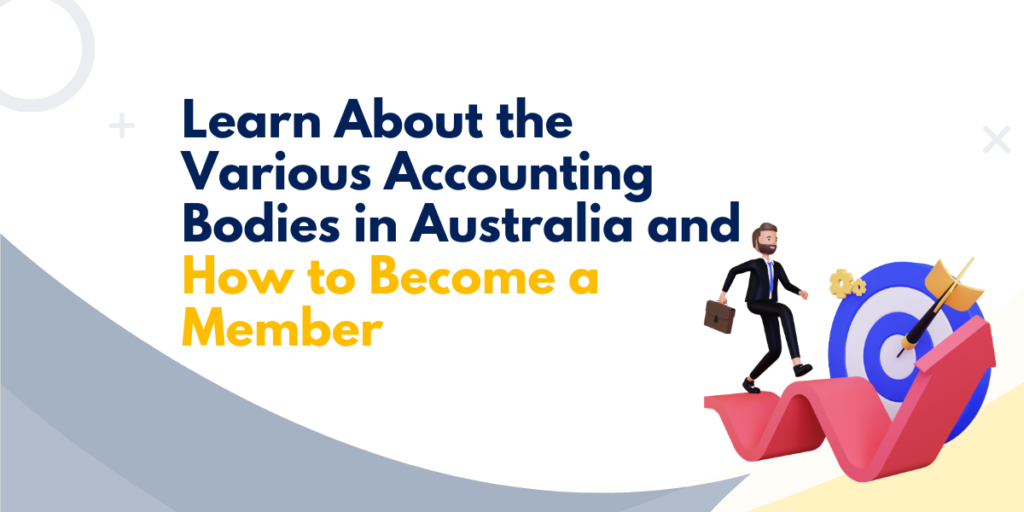Learn about the various accounting bodies in Australia and how to become a member.