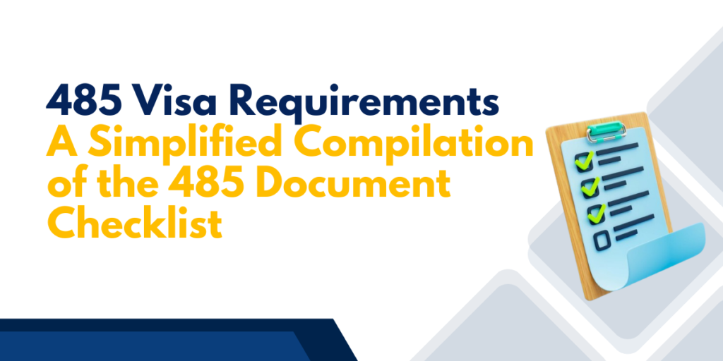 485 Visa Requirements – A Simplified Compilation of the 485 Document Checklist