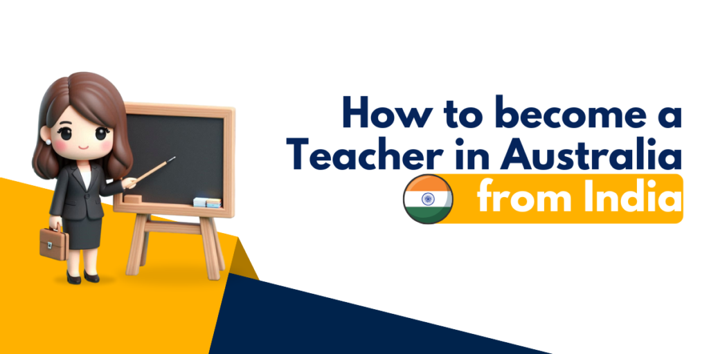 How to become a teacher in Australia from India | What You’ll Need to Do to Migrate to Australia as a Teacher