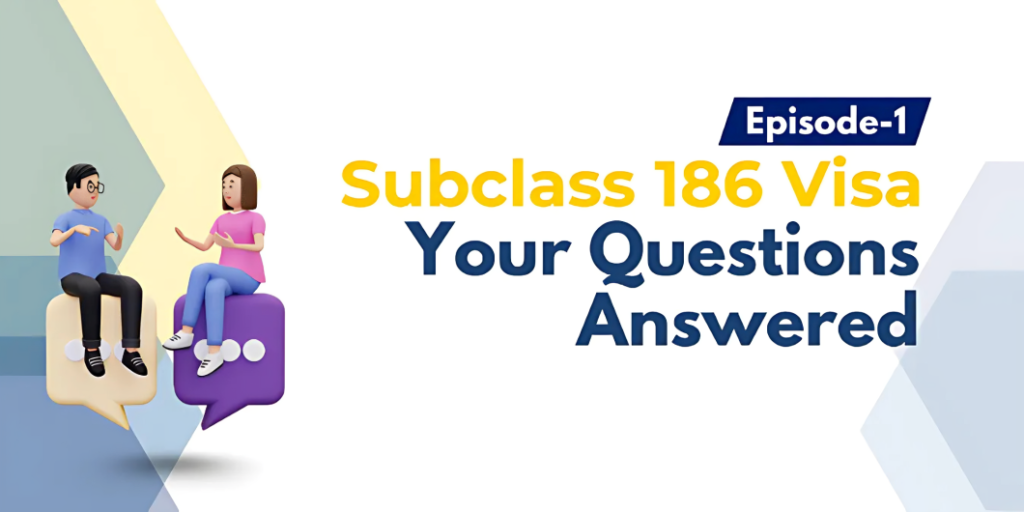 Subclass 186 Visa: Your Questions Answered