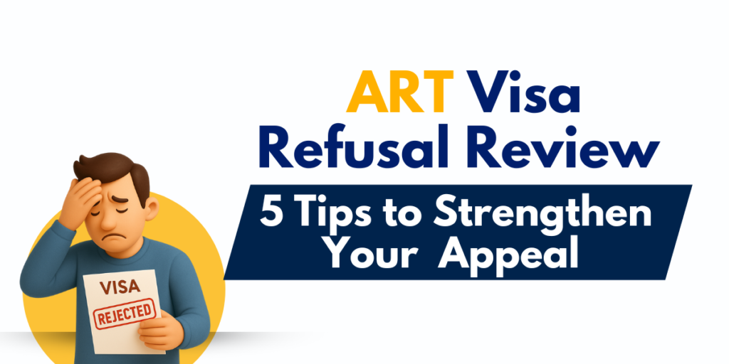 5 Tips to Strengthen Your ART Visa Refusal Appeal / ART Visa Refusal Review in Australia – A MARA Expert’s Opinion 